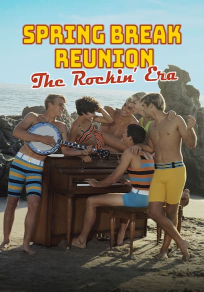 Spring Break Reunion: The Rockin' Era