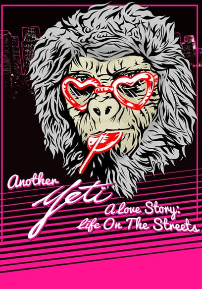 Another Yeti a Love Story: Life on the Street
