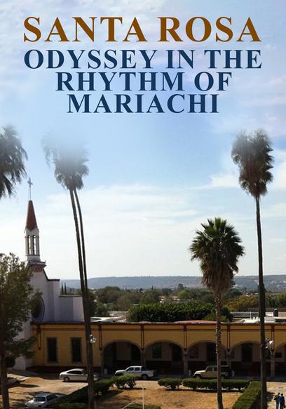 Santa Rosa: Odyssey in the Rhythm of Mariachi