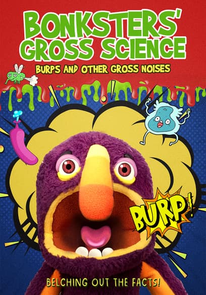 Bonksters Gross Science: Burps and Other Gross Noises