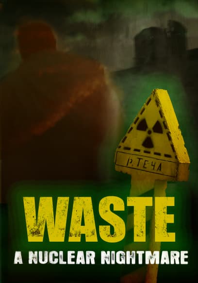 Waste: A Nuclear Nightmare