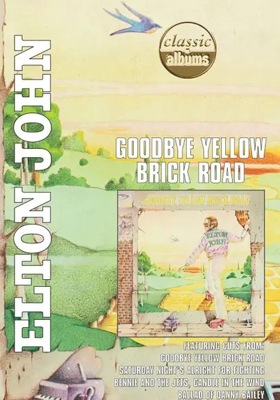 Classic Albums: Elton John: Goodbye Yellow Brick Road