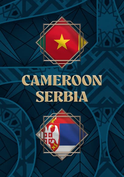 Cameroon vs. Serbia