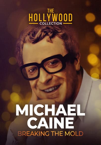 The Hollywood Collection: Michael Caine, Breaking the Mold