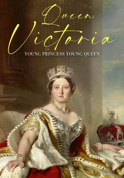 Queen Victoria: Young Princess, Young Queen