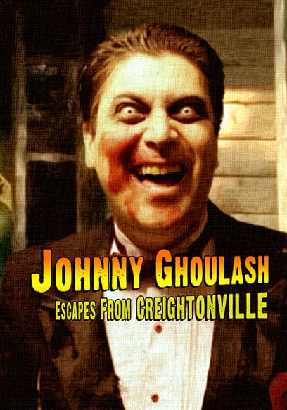 Johnny Ghoulash Escapes From Creightonville