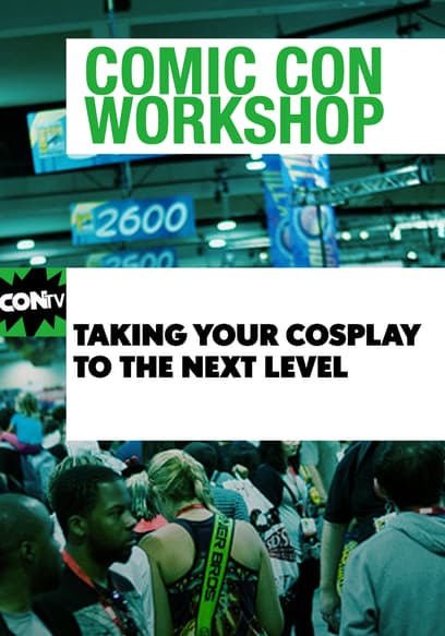 Comic Con Workshop: Taking Your Cosplay to the Next Level