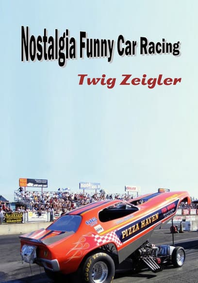 Nostalgia Funny Car Racing : Twig Zeigler