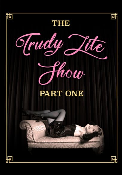 The Trudy Lite Show: Part One