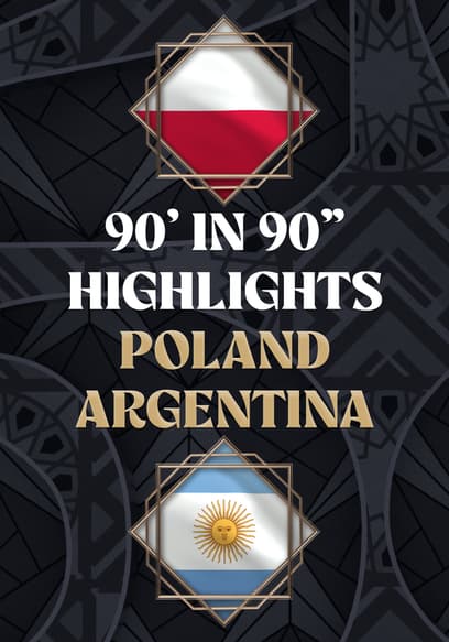 Poland vs. Argentina - 90' in 90"