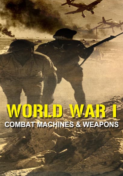 WWI: Combat Machines and Weapons
