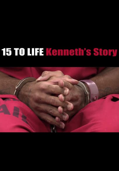 15 to Life: Kenneth's Story