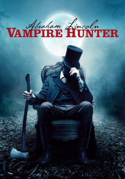 Abraham Lincoln: Vampire Hunter