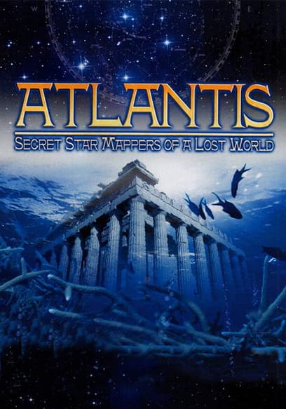 Atlantis: Secret Star Mappers of a Lost world