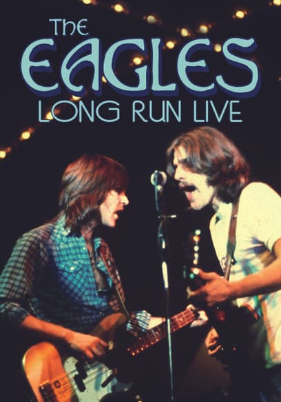 The Eagles: Long Run Live