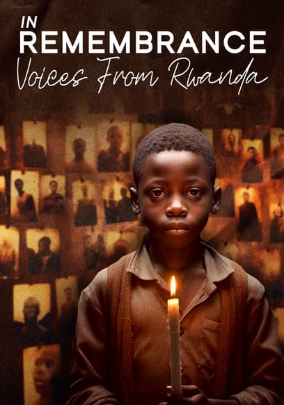 In Remembrance: Voices From Rwanda