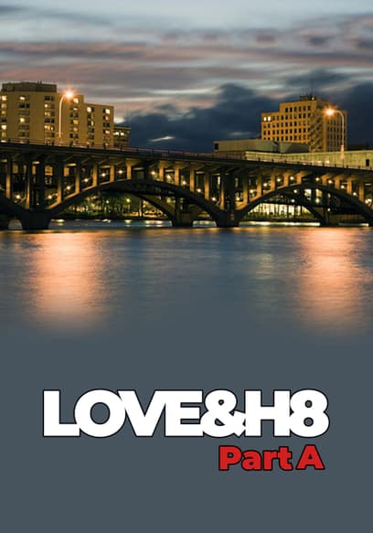 LOVE&H8: Part A