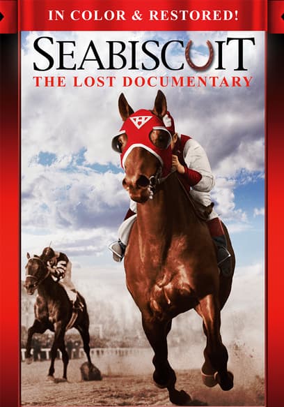 Seabiscuit: The Lost Documentary (In Color & Restored)