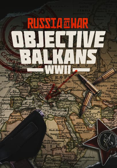 Russia at War: Objective Balkans WWII