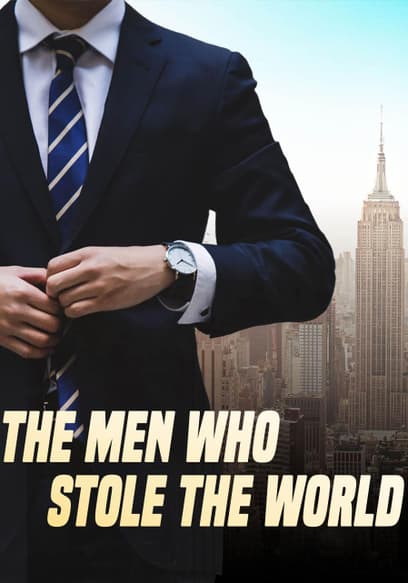 The Men Who Stole the World