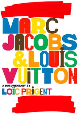 Watch Marc Jacobs & Louis Vuitton (2007) - Free Movies