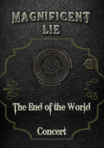 Magnificent Lie: The End of the World Concert
