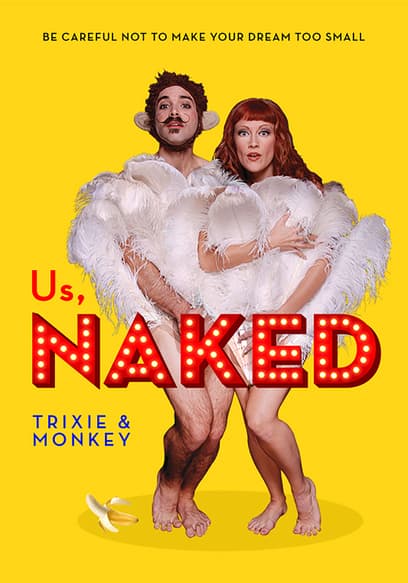 Us, Naked: Trixie & Monkey