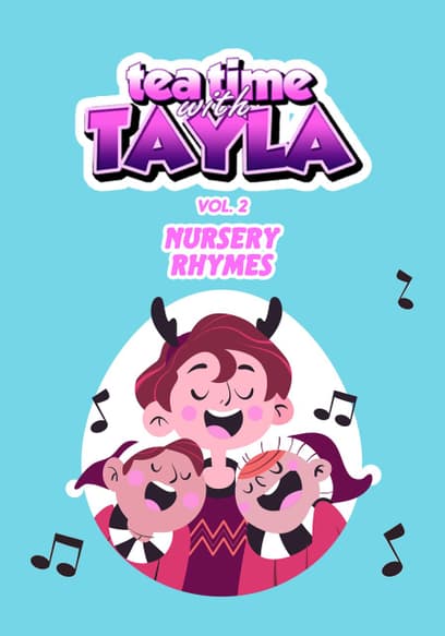 Tea Time With Tayla: Nursery Rhymes (Vol. 2)