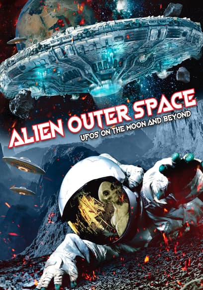Alien Outer Space: UFOs on the Moon and Beyond