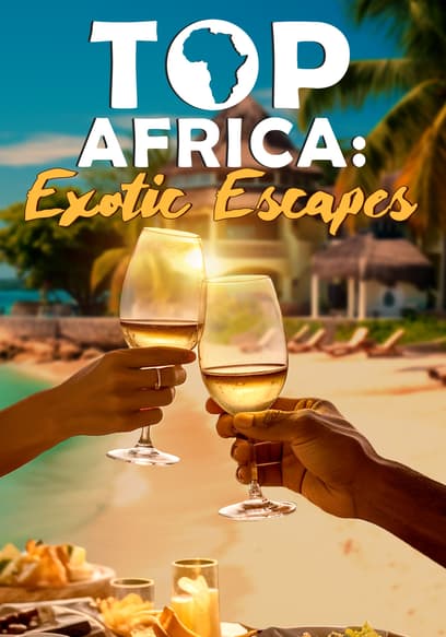 TOP Africa: Exotic Escapes