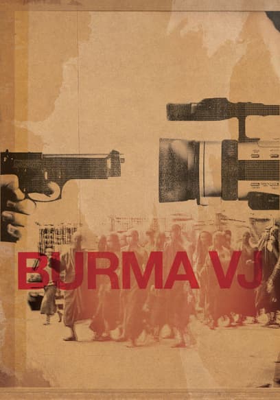 Burma VJ: Reporting From a Closed Country
