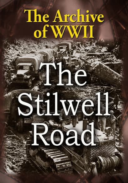 The Archive of WWII: The Stilwell Road