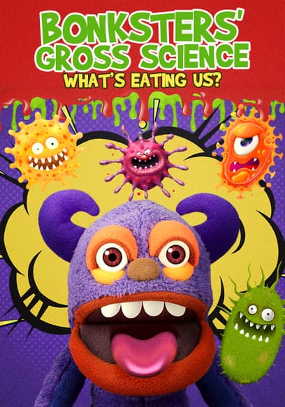 Bonksters Gross Science: What's Eating Us?