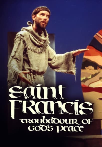 Saint Francis: Troubadour of God’s Peace