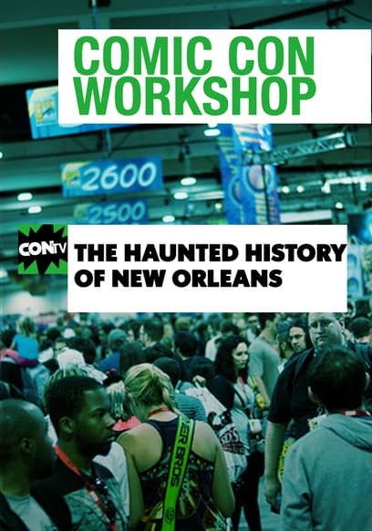 Comic Con Workshop: The Haunted History of New Orleans
