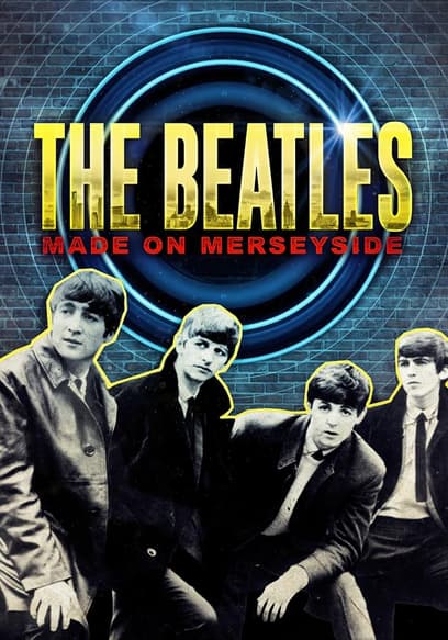 The Beatles: Made on Merseyside