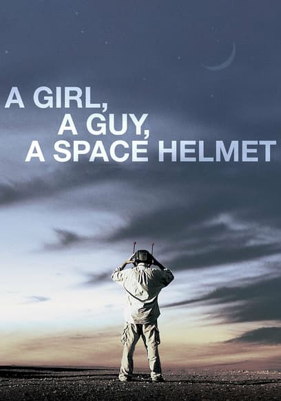 A Girl, A Guy, A Space Helmet