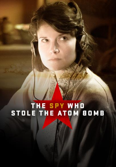 The Spy Who Stole the Atom Bomb