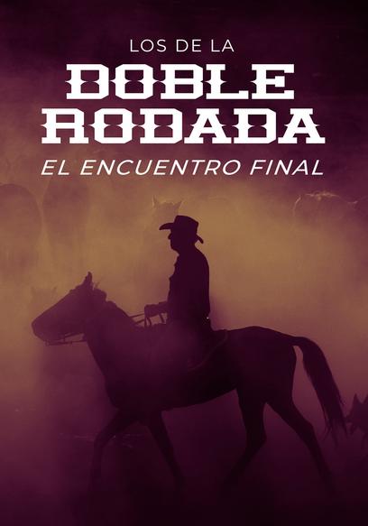 Los De La Doble Rodada, Encuentro Final