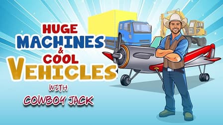 Watch Huge Machines & Cool Vehicles With Cowboy Jack - Free TV Shows | Tubi