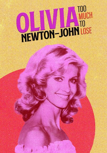 Olivia Newton-John: Too Much to Lose