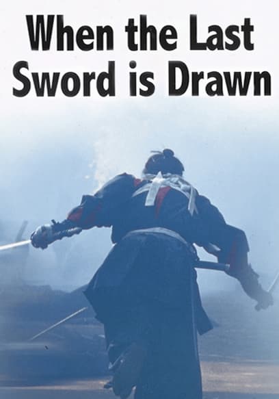 When the Last Sword is Drawn