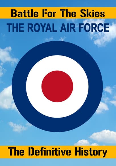RAF: The Royal Air Force: Battle for the Skies - the Definitive History