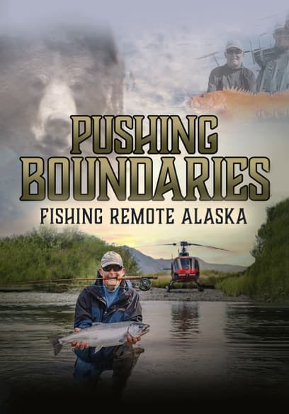 Pushing Boundaries: Fishing Remote Alaska