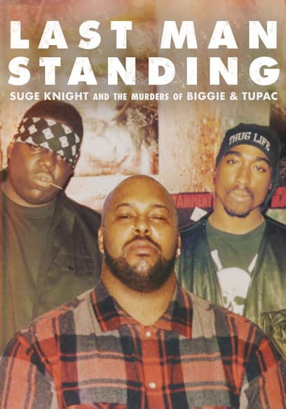 Last Man Standing: Suge Knight and the Murders of Biggie & Tupac