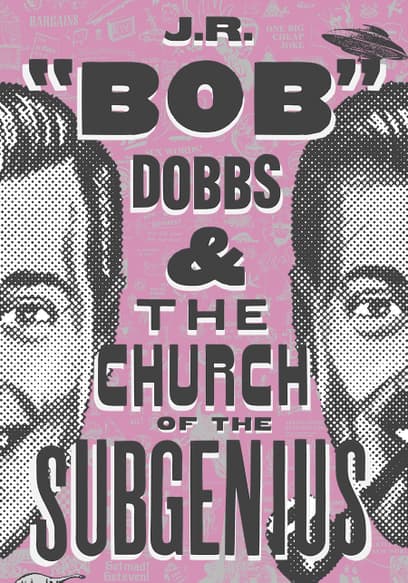 JR "Bob" Dobbs & the Church of the SubGenius