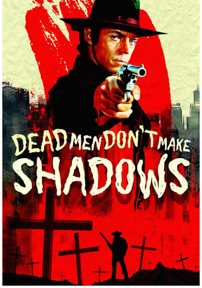 Dead Men Don't Make Shadows
