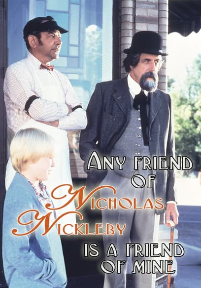 Any Friend of Nicholas Nickleby Is a Friend of Mine