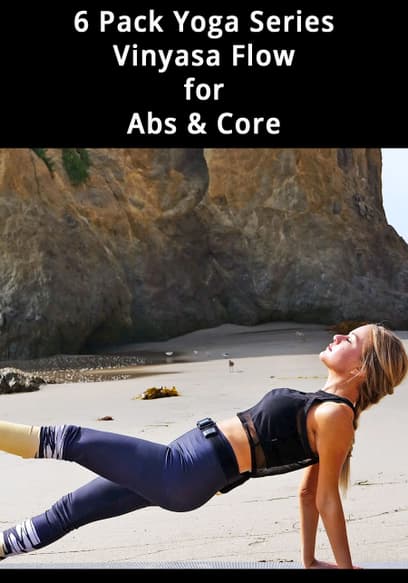 6 Pack Yoga Series - Vinyasa Flow for Abs & Core