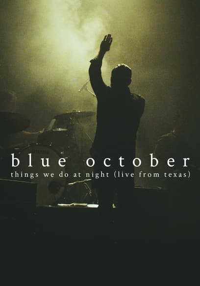 Blue October: Things We Do at Night (Live From Texas)